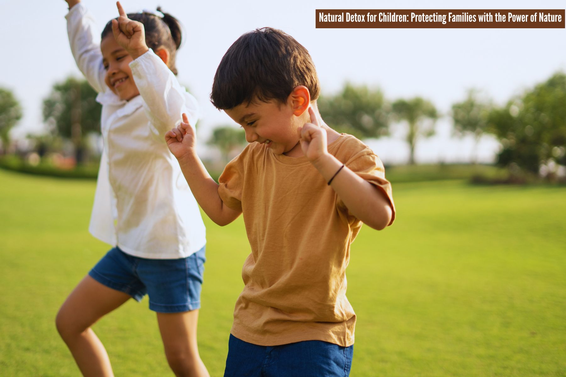 Natural Detox for Children: Protecting Families with the Power of Nature