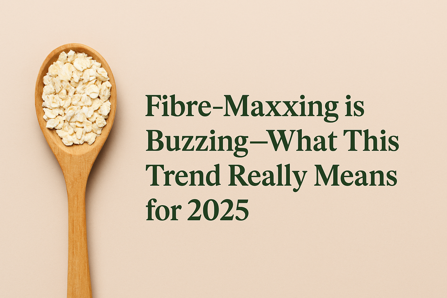 Fibre-Maxxing Trend for 2025 Explained